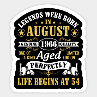 Legends Were Born In August 1966 Genuine Quality Aged Perfectly Life Begins At 54 Years Old Birthday Sticker